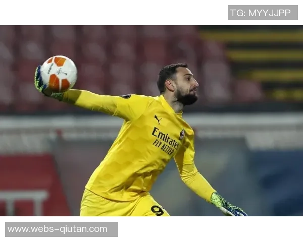 多纳鲁马：从青涩门将到世界顶级守护神的辉煌之路